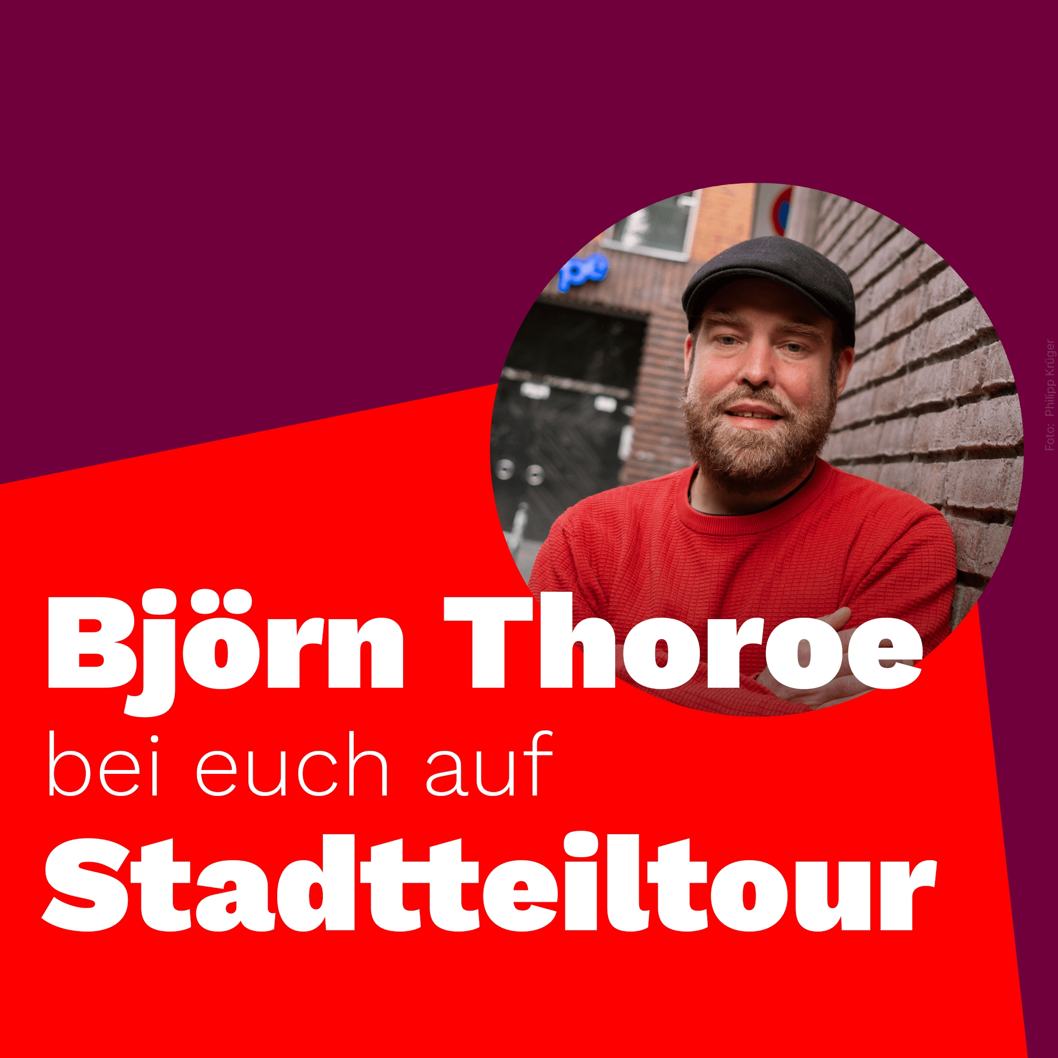 Grafik mit Farbverläufen, dazu ein Foto von Björn Thoroe und folgender Text: Björn Thoroe bei euch auf Stadtteiltour.