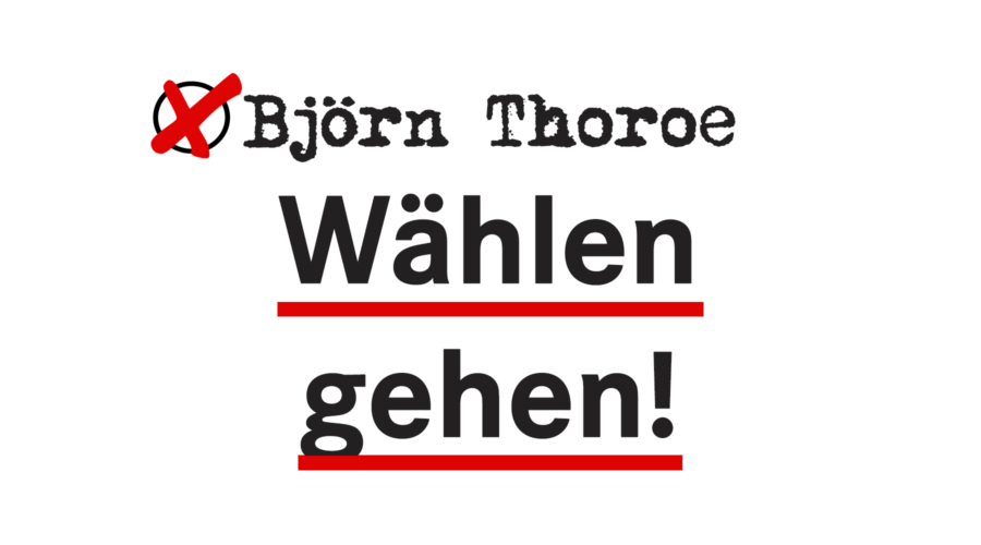 Björn Thoroe wählen gehen!