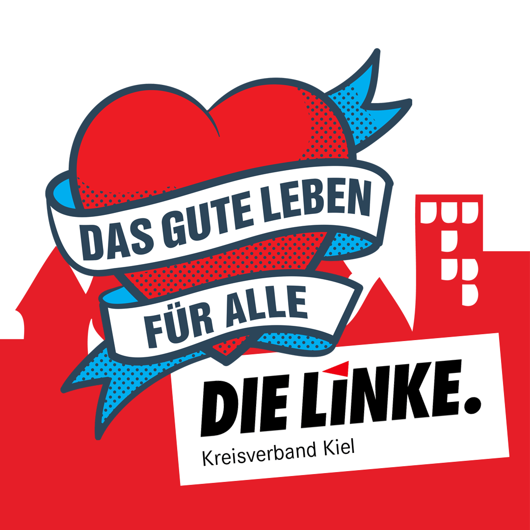 Text: Das Gute Leben für alle. (DIE LINKE. Kreisverband Kiel)